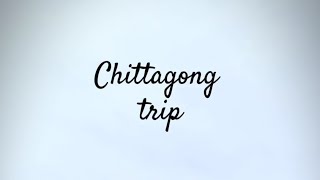 Chittagong Trip [upl. by Eanad]