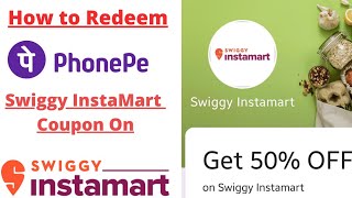 How to redeem PhonePe InstaMart coupon on Swiggy [upl. by Haugen364]