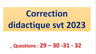 correction didactique svt 2023  partie VIII questions 29  30  31 32 [upl. by Combe]