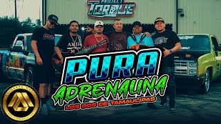 Los Dos De Tamaulipas  Pura Adrenalina Video Oficial I Trocas Bien Perras Se Miran [upl. by Ellasal]