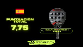 Bullpadel vertex 04 hybrid  análisis y sensaciones de esta pala de padel todorreteno y rendimiento [upl. by Amitaf791]