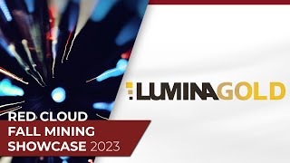 LUMINA GOLD  Red Clouds Fall Mining Showcase 2023 [upl. by Aivek862]