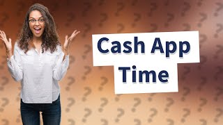 What is Cash App processing time [upl. by Ag553]