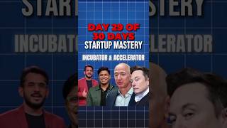 What is an Incubator amp Accelerator30 Days Startup Mastery Day 2930 youtube youtubeshorts viral [upl. by Mikol]