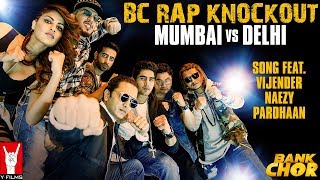 BC Rap Knockout Mumbai vs Delhi  Bank Chor  Riteish  Vijender  Shamir Tandon  Naezy  Pardhaan [upl. by Pennebaker]