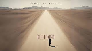 Ordinary Heroes  Bleeding Official Audio [upl. by Nodnal]