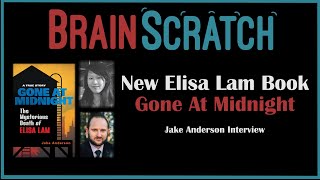 BrainScratch Elisa Lam  Gone at Midnight Author Jake Anderson Interview [upl. by Eserehs]