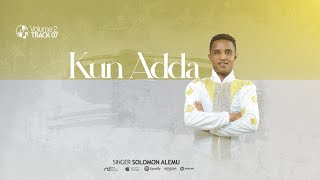 07 Kun adda  Solomon Alemu Volume 2 [upl. by Eloisa]