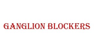 Ganglion Blockers [upl. by Anyrak]