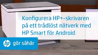 Konfigurera HPskrivaren på ett trådlöst nätverk med HP Smart för Android  HP Support [upl. by Upton]