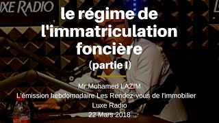 “Les Rendezvous de l’immobilier” Sujet quotLe régime de limmatriculation foncière Partie Iquot [upl. by Azalea]