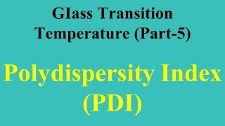 Polydispersity Index PDI GIass Transition Temperature Part5 pdi [upl. by Malley488]