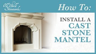 How To Install An Old World Stoneworks Cast Stone Mantel [upl. by Yruok]