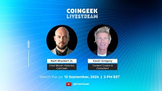 CoinGeek Weekly Livestream with Kurt Wuckert Jr amp Gavin Gregory  Ep 33  S4 [upl. by Ahoufe393]