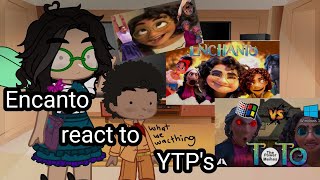 Encanto react to Encanto YTPs Mariano bit Lazy [upl. by Agarhs]