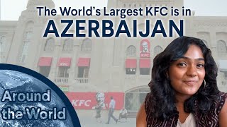 Around The World How the Biggest KFC is in Azerbaijan [upl. by Occer41]