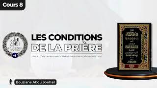 8  LES CONDITIONS DE LA PRIÈRE  PILIERS DE LA PRIÈRE amp 1ER PILIER  BOUZIANE ABOU SOUHAIL [upl. by Lamee]