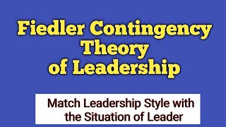 Fiedler Contingency Theory of Leadership  Fiedler Contingency Model  Theories of Leadership [upl. by Melony670]