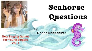 Singing Game  Seahorse Questions  Kindergarten Galloping song  Donna Rhodenizer [upl. by Nahseez35]