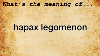 Hapax Legomenon Meaning  Definition of Hapax Legomenon [upl. by Nnov260]