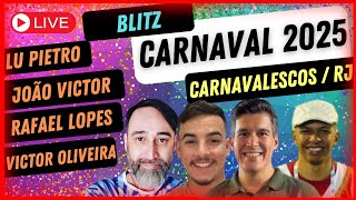 BLITZ CARNAVAL 2025 Carnavalescos RJ  Com Lu Pietro João Victor Rafael Lopes e Victor Oliveira [upl. by Renaud]