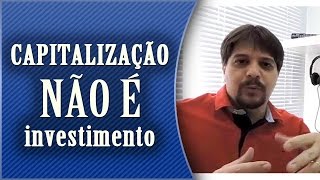 Título de Capitalização NÃO É INVESTIMENTO entenda [upl. by Itirp]