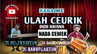 ULAH CEURIK KARAOKE NADA CEWEK  GELENYUKEUN‼️BANGPLAKEUN‼️BAJIDORKEUN [upl. by Rintoul18]