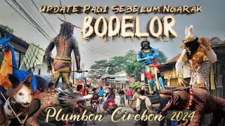 Update Pagi Sebelum Ngarak‼️Arak Arakan Bodelor Cirebon 2024 [upl. by Aiyt880]