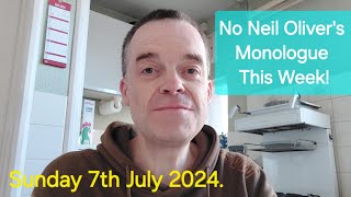 No Neil Olivers Monologue or show this week Sunday 7th July 2024 [upl. by Erodroeht]