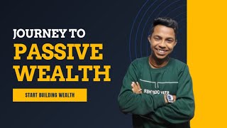 JOURNEY TO PASSIVE WEALTH START BUILDING WEALTH [upl. by Cleveland337]