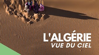 LAlgérie vue du Ciel  Un film de Yann ArthusBertrand et Yazid Tizi FR [upl. by Russel71]