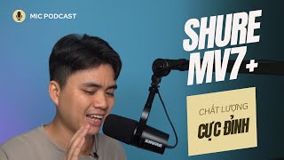 Micro chuyên thu âm podcast Shure MV7  Cho chất giọng ấm nhiều tính năng trên app [upl. by Etteragram]