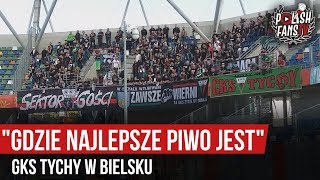 quotGDZIE NAJLEPSZE PIWO JESTquot  GKS Tychy w Bielsku 22092019 r [upl. by Dunton]