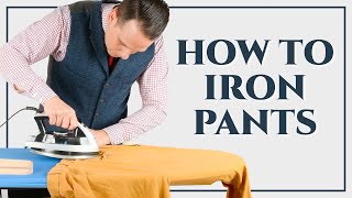 How To Iron Dress Pants Trousers Slacks Chinos  Ironing Series Part III  Gentlemans Gazette [upl. by Eniladam]