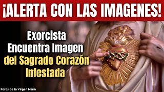 ¿Puede haber una Imagen Maldita del Sagrado Corazón Un exorcista Cuenta lo que Encontró [upl. by Codi]