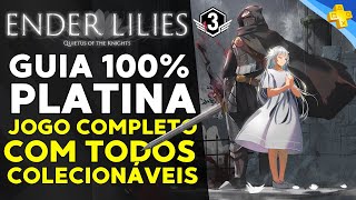 Ender Lilies 3 Guia 100 Platina  Jogo completo com todos colecionáveis [upl. by Arod252]