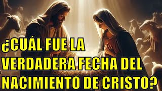 ¿CUÁL FUE LA VERDADERA FECHA DEL NACIMIENTO DE CRISTO [upl. by Light261]