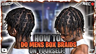 How To Do Mens Box Braids On Yourself 🔥 FOR BEGINNERS [upl. by Weldon491]