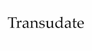 How to Pronounce Transudate [upl. by Ellissa24]