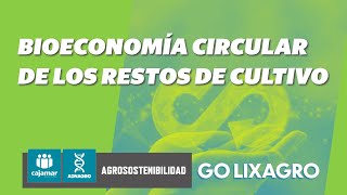 Bioeconomía circular de los restos de cultivo para su reutilización en agricultura GO LIXAGRO [upl. by Isej420]