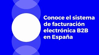 Conoce el sistema de facturación electrónica B2B en España 📄  SERES [upl. by Goldia]