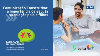 LIVE COMUNICAÇÃO CONSTRUTIVA  A IMPORTÂNCIA DA ESCUTA NA RELAÇÃO PAIS E FILHOS [upl. by Ecenahs]