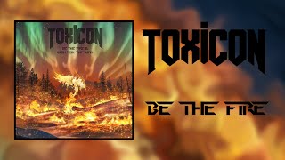 Toxicon  Be the Fire Official Visualiser [upl. by Rovit]