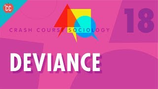 Deviance Crash Course Sociology 18 [upl. by Zoie690]