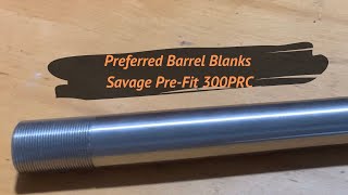 Preferred Barrel Blanks Savage pre fit in 300prc build part 1 [upl. by Llyrat789]