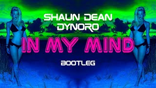 Shaun Dean vs Dynoro  In My Mind Bootleg [upl. by Drofhsa433]