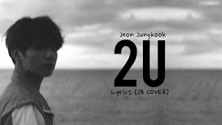 BTS Jungkook – 2U Cover  LYRICS HAPPY BIRTHDAY ANGEL [upl. by Llejk]