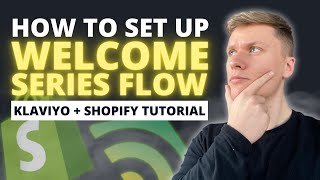 How To Set Up The Welcome Series Flow Klaviyo  Shopify Tutorial [upl. by Thorner]