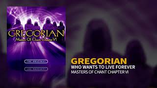 Gregorian  Who Wants To Live Forever Masters Of Chant VI Official Audio [upl. by Sitoel]