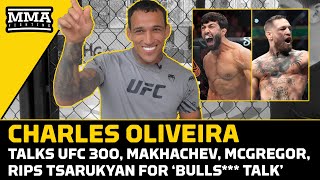 Charles Oliveira Rips Arman Tsarukyan ‘Bulls Talks Conor McGregor Fight  MMA Fighting [upl. by Leslee]